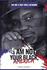 "I Am Not Your Black, America!" 