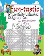 Fun-tastic Activity Book: Creativity Unleashed 