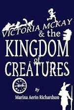 Victoria McKay and the Kingdom of Creatures 