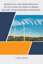 Modeling and performance evaluation of wind turbine blades with different profiles 