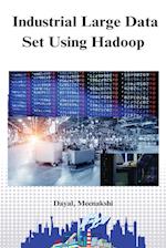 Industrial large data set using hadoop 