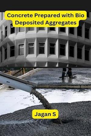 Concrete Prepared with Bio Deposited Aggregates