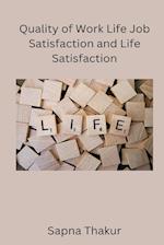 Quality of Work Life Job Satisfaction and Life Satisfaction