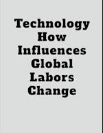 Technology How Influences Global Labors Change 