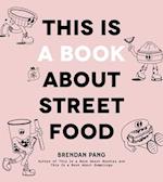 This Is a Book about Street Food