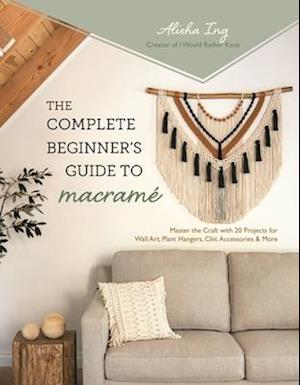 The Complete Beginner's Guide to Macramé