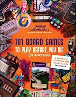 101 Board Games to Play Before You Die (of Boredom)