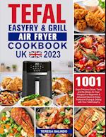 Tefal EasyFry & Grill Air Fryer UK Cookbook 2023