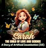 Sarah, the Child of Love and Science