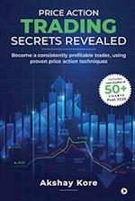 Price Action Trading Secrets Revealed: Become a consistently profitable trader, using proven price action techniques 