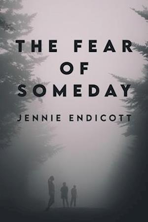 The Fear of Someday