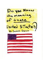 Do You Know the Meaning of These United States?