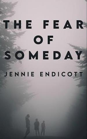 The Fear of Someday