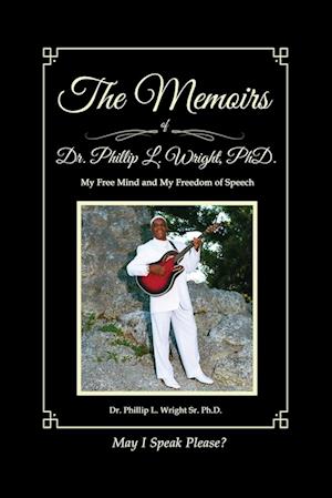 The Memoirs of Dr. Phillip L. Wright PhD