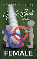 Golf Balls Are Female 