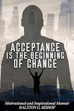 Acceptance Is the Beginning of Change: Motivational and Inspirational Memoir 