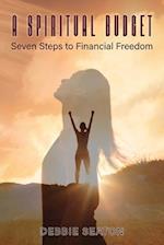 A Spiritual Budget: Seven Steps to Financial Freedom 