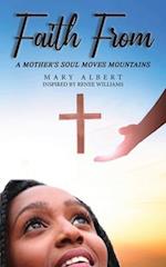 Faith From: A Mother's Soul Moves Mountains 