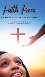 Faith From: A Mother's Soul Moves Mountains 