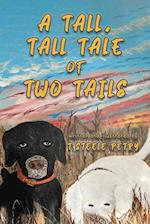 A Tall, Tall tale of Two Tails 