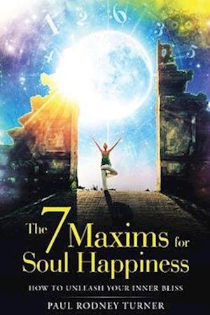 The 7 Maxims for Soul Happiness