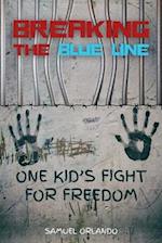 Breaking the Blue Line: One Kid's Fight for Freedom 
