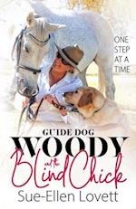 Guide Dog Woody & The Blind Chick: One Step At A Time 