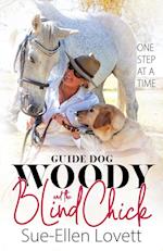 Guide Dog Woody & The Blind Chick: One Step At A Time 