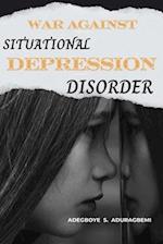 War Against Situational Depression Disorder