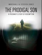 The Prodigal Son: A Prisoner's Story of Redemption 