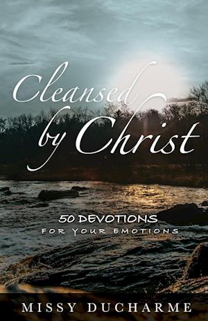 Cleansed by Christ: 50 Devotions for Your Emotions