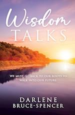 Wisdom Talks: We Must go Back to Our Roots to Walk Into Our Future 