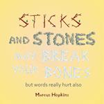 Sticks and Stones May Break Your Bones but Words Really Hurt Also