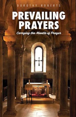 Prevailing Prayers: Carrying the Mantle of Prayer
