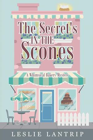 The Secret's in the Scones: A Whimsical Bakery Mystery