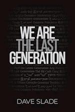 We Are the Last Generation 