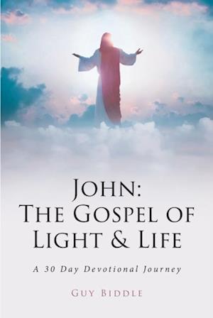 John: The Gospel of Light & Life