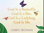 God is a Butterfly, God is a Bee, God is a Ladybug, God is Me