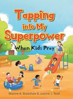 Tapping Into My Superpower When Kids Pray