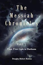 The Messiah Chronicles Part 1 From First Light to Darkness