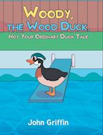 Woody, the Wood Duck, Not Your Ordinary Duck Tale