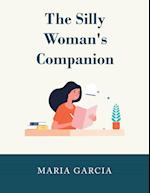 The Silly Woman's Companion