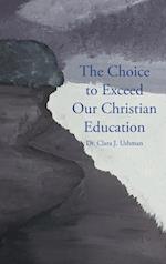 The Choice to Exceed Our Christian Education