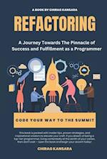 Refactoring: A Journey Towards The Pinnacle of Success and Fulfillment as a Programmer 