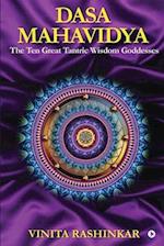 Dasa Mahavidya: The Ten Great Tantric Wisdom Goddesses 