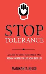 Stop Tolerance: A Guide To Zero Tolerance And Regain Yourself To Live Your Best Life 