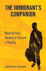 The Immigrant's Companion: Making Your American Dream a Reality 