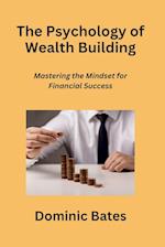 The Psychology of Wealth Building