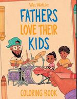 Fathers Love Their Kids Coloring Book