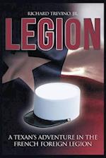 Legion: A Texan's Adventure in the French Foreign Legion 